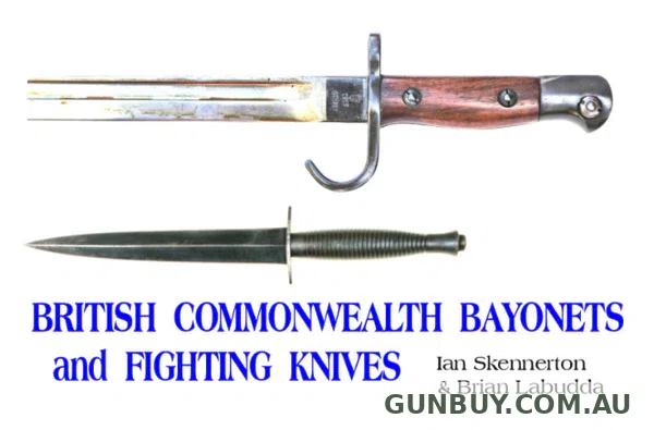 Ian Skennerton British Commonwealth Bayonets & Fighting Knives (BCBFK)